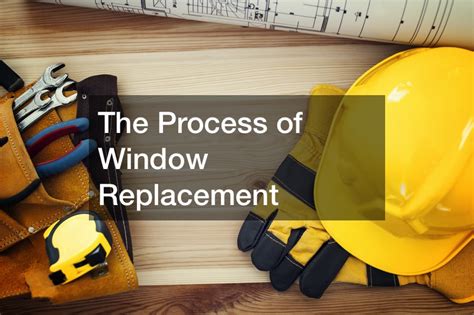 window replacement process